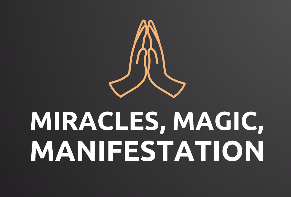 Miracles, Magic and Manifestation